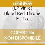 (LP Vinile) Blood Red Throne - Fit To Kill (Natural) vinile