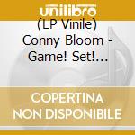 (LP Vinile) Conny Bloom - Game! Set! Bloom! vinile