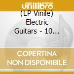 (LP Vinile) Electric Guitars - 10 Songs 10 Cities vinile