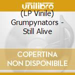 (LP Vinile) Grumpynators - Still Alive vinile