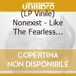 (LP Vinile) Nonexist - Like The Fearless Hunter vinile