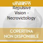 Repulsive Vision - Necrovictology cd