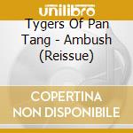 Tygers Of Pan Tang - Ambush (Reissue) cd