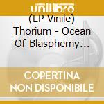 (LP Vinile) Thorium - Ocean Of Blasphemy (Gold Vinyl) vinile