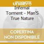 Infernal Torment - Man'S True Nature cd