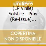(LP Vinile) Solstice - Pray (Re-Issue) (Orange Vinyl) lp vinile