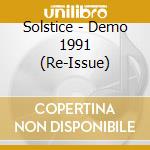 Solstice - Demo 1991 (Re-Issue) cd musicale