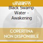 Black Swamp Water - Awakening cd