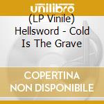 (LP Vinile) Hellsword - Cold Is The Grave lp vinile