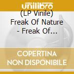 (LP Vinile) Freak Of Nature - Freak Of Nature vinile