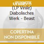 (LP Vinile) Diabolisches Werk - Beast lp vinile
