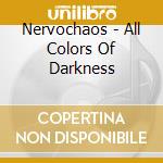Nervochaos - All Colors Of Darkness cd