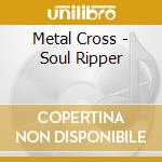 Metal Cross - Soul Ripper cd