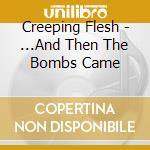 Creeping Flesh - ...And Then The Bombs Came cd