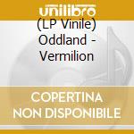 (LP Vinile) Oddland - Vermilion vinile