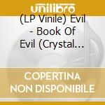 (LP Vinile) Evil - Book Of Evil (Crystal Vinyl) vinile