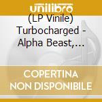 (LP Vinile) Turbocharged - Alpha Beast, Omega God vinile