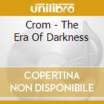 Crom - The Era Of Darkness cd