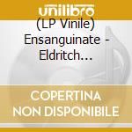 (LP Vinile) Ensanguinate - Eldritch Anatomy vinile
