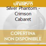 Silver Phantom - Crimson Cabaret cd