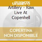 Artillery - Raw Live At Copenhell cd
