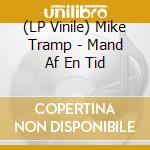 (LP Vinile) Mike Tramp - Mand Af En Tid vinile