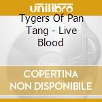 Tygers Of Pan Tang - Live Blood cd musicale