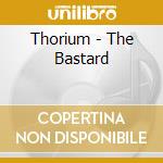 Thorium - The Bastard cd