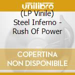 (LP Vinile) Steel Inferno - Rush Of Power vinile