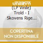(LP Vinile) Trold - I Skovens Rige (Green Vinyl) vinile