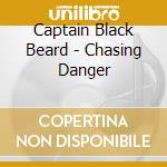 Captain Black Beard - Chasing Danger cd