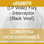 (LP Vinile) Fury - Interceptor (Black Vinyl) vinile