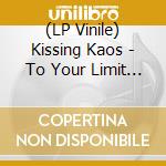 (LP Vinile) Kissing Kaos - To Your Limit (Green Teal Opaque Vinyl) vinile