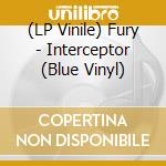 (LP Vinile) Fury - Interceptor (Blue Vinyl) vinile