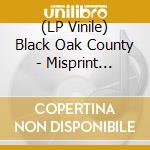(LP Vinile) Black Oak County - Misprint (Orange Splatter Vinyl) vinile