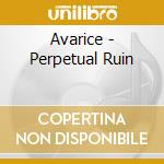 Avarice - Perpetual Ruin cd