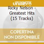 Ricky Nelson - Greatest Hits (15 Tracks) cd