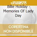 Billie Holiday - Memories Of Lady Day cd musicale di Billie Holiday