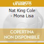 Nat King Cole - Mona Lisa cd musicale di Cole nat king