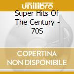 Super Hits Of The Century - 70S cd