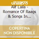 Alif Laila - Romance Of Raags & Songs In Bengal cd