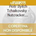 Piotr Ilyitch Tchaikovsky - Nutcracker Suite, Swan Lake cd