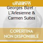 Georges Bizet - L'Arlesienne & Carmen Suites cd