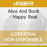 Alive And Bonk - Happy Beat cd