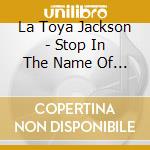 La Toya Jackson - Stop In The Name Of Love cd