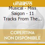 Musical - Miss Saigon - 11 Tracks From The Musical cd musicale di Musical