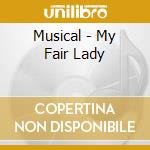 Musical - My Fair Lady cd musicale di Musical