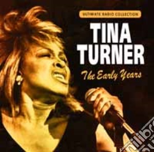 Tina Turner - The Early Years cd musicale di Tina Turner