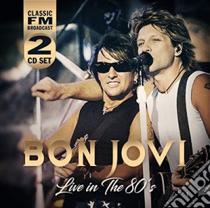 Bon Jovi - Live In The 80S (2 Cd) cd musicale di Bon Jovi