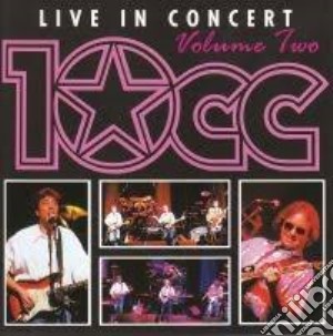 10Cc - Live In Concert Vol.2 cd musicale di 10Cc